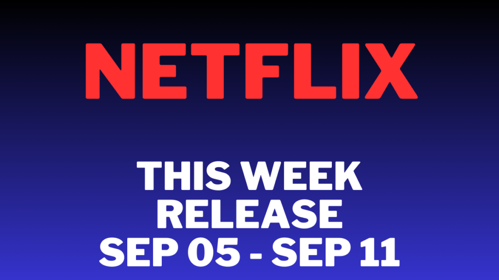 Netflix-SEP-05-SEP-11