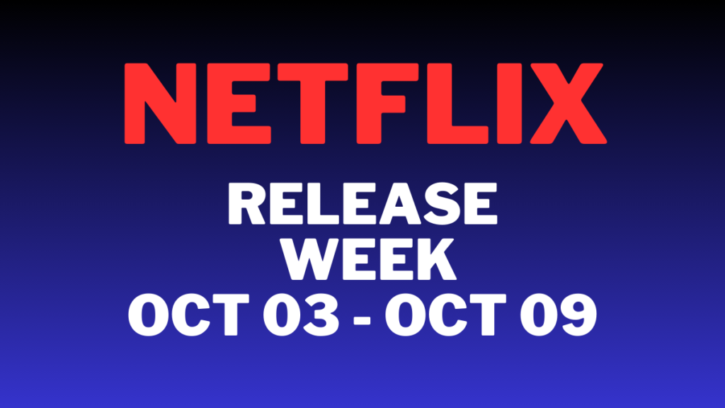 Netflix-Release-week-OCT-03-OCT-09